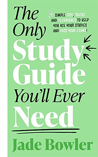The Only Study Guide You'll Ever Need by Jade Bowler