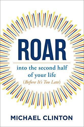 Roar into the Second Half of Your Life