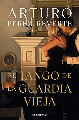 El tango de la guardia vieja (2012) de Arturo Pérez-Reverte