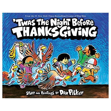 'Twas the Night Before Thanksgiving by Dav Pilkey 'Twas the Night Before Thanksgiving by Dav Pilkey