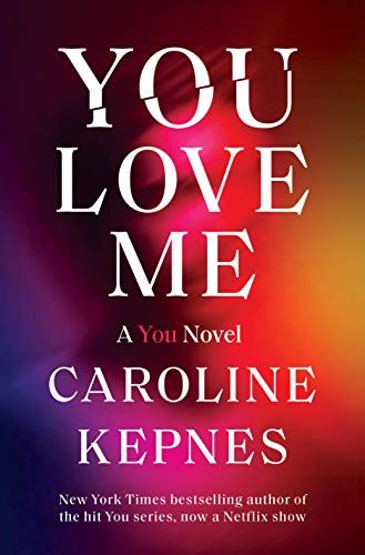 You Love Me: A You Novel