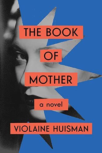 <i>The Book of Mother</i>, by Violaine Huisman
