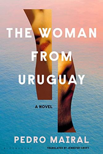 <i>The Woman from Uruguay</i>, by Pedro Mairal