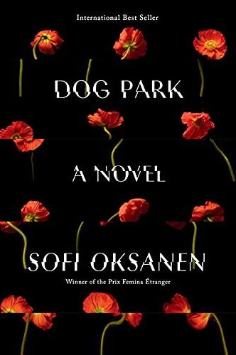 <i>Dog Park</i>, by Sofi Oksanen