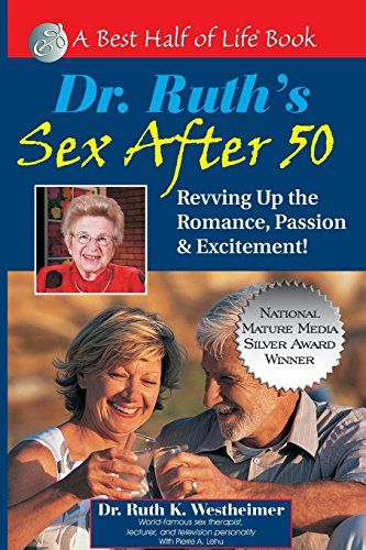 Dr. Ruth's Sex After 50: Revving Up the Romance, Passion & Excitement! (Best Half of Life Bo)
