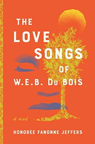 The Love Songs of W.E.B. Du Bois: A Novel