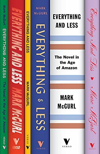 <em>Everything and Less: The Novel in the Age of Amazon</em>, by Mark McGurl