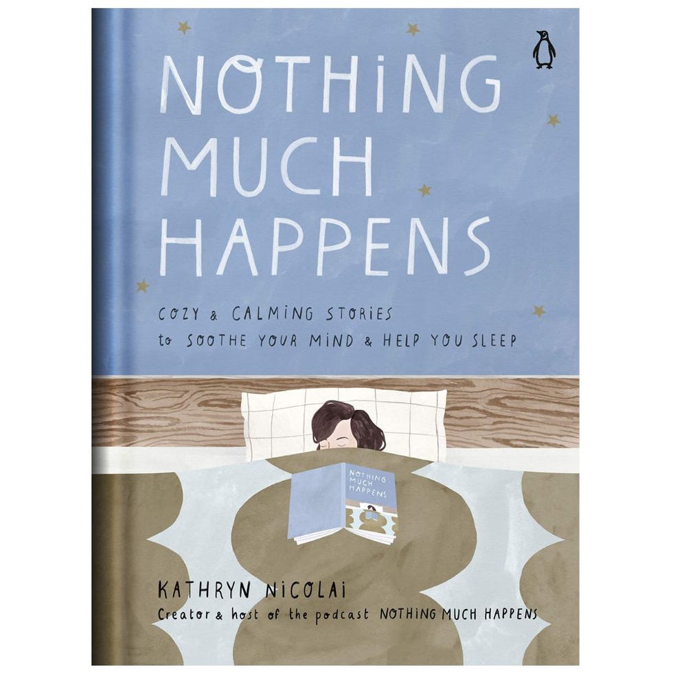 ‘Nothing Much Happens: Cozy and Calming Stories to Soothe Your Mind and Help You Sleep’ by Kathryn Nicolai