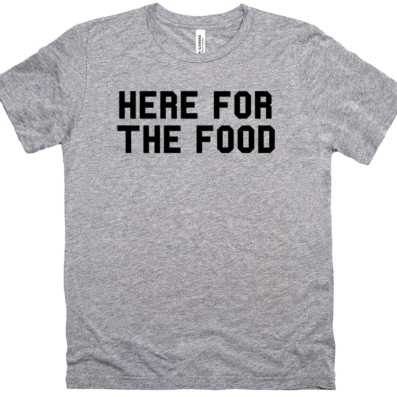 Here For The Food T-Shirt