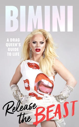 Release the Beast: A Drag Queen's Guide to Life by Bimini Bon Boulash