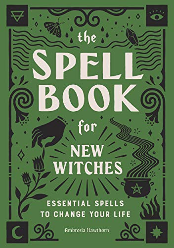 <i>The Spell Book for New Witches: Essential Spells to Change Your Life</i>