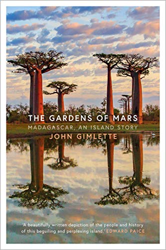 The Gardens of Mars: Madagascar, an Island Story