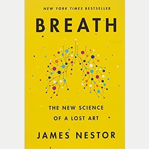 'Breath: The New Science of a Lost Art' by James Nestor