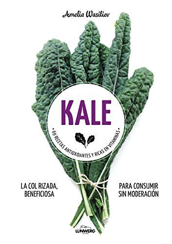 Kale: 69 recetas antioxidantes y ricas en vitaminas (Come Verde)