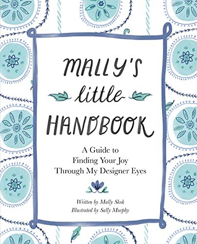 Mally’s little Handbook: A Guide to Finding Your Joy Through My Designer Eyes