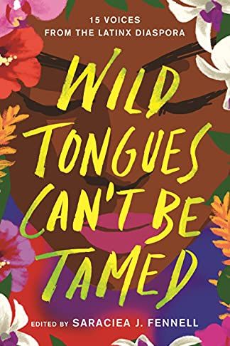 <i>Wild Tongues Can't Be Tamed: 15 Voices from the Latinx Diaspora</i>