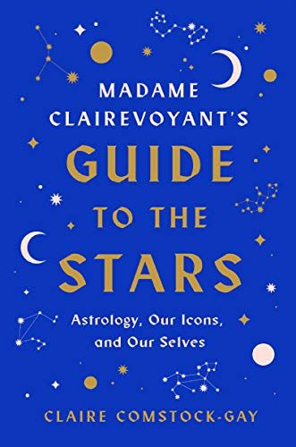 Madame Clairevoyant’s Guide to the Stars by Claire Comstock-Gay