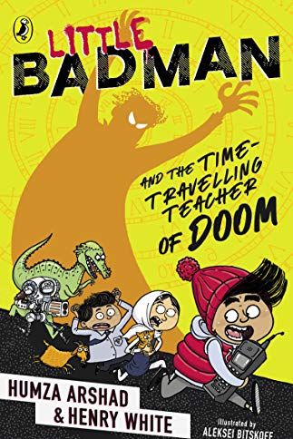 Little Badman and the Time-Travelling Teacher of Doom by Humza Arshad and Henry White (Penguin Random House Children's)