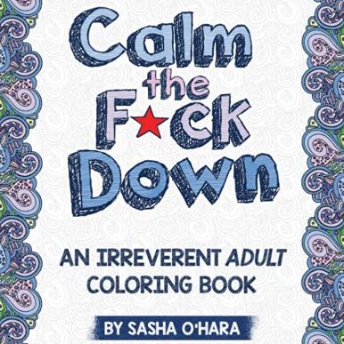 'Calm the F*ck Down: An Irreverent Adult Coloring Book'
