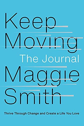 Keep Moving by Maggie Smith Keep Moving by Maggie Smith