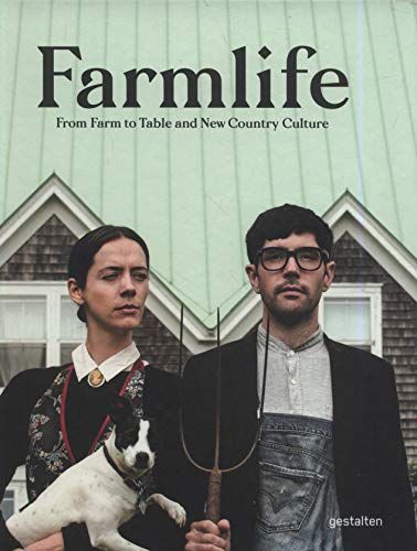 Farmlife: From Farm to Table and New Country Culture: New Farmers and Growing Food