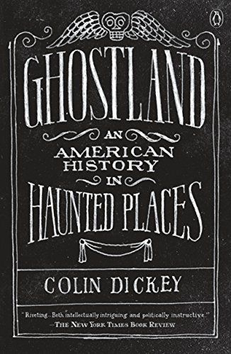 Ghostland: An American History in Haunted Places