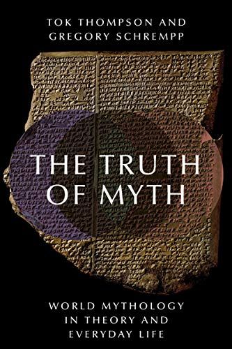 Truth of Myth: World Mythology in Theory and Everyday Life