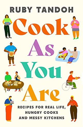 Cocine como usted es: Recetas para la vida real, cocineros hambrientos y cocinas desordenadas