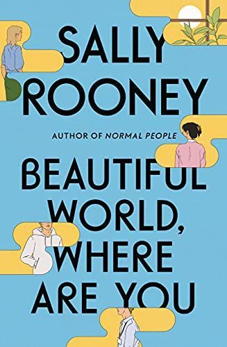 <em>Beautiful World, Where Are You</em>, by Sally Rooney