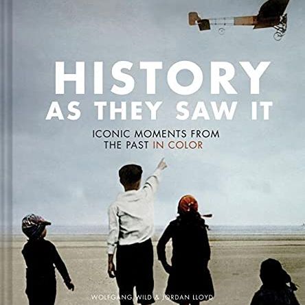 'History as They Saw It: Iconic Moments from the Past in Color'