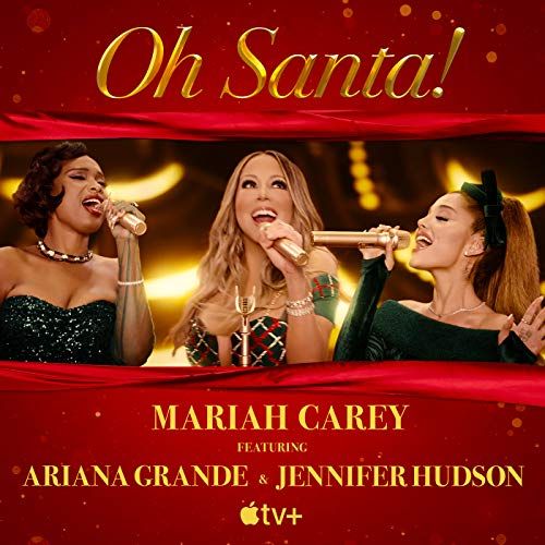 Oh Santa!" by Mariah Carey (feat. Ariana Grande & Jennifer Hudson)
