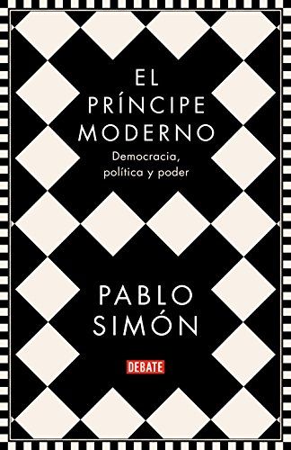 El príncipe moderno: Democracia, política y poder