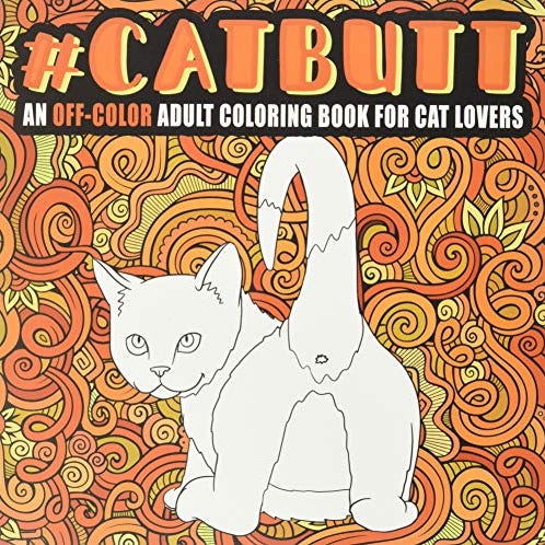 Cat Butt: An Off-Color Adult Coloring Book for Trident Cat Lovers