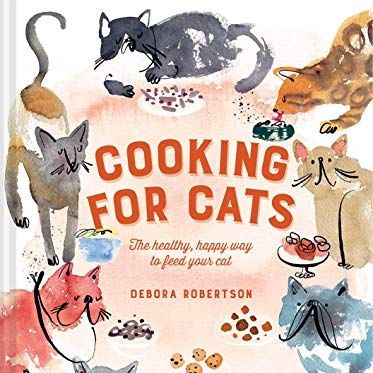 <I>Cooking for Cats: The Healthy, Happy Way to Feed Your Cat</i> by Debora Robertson