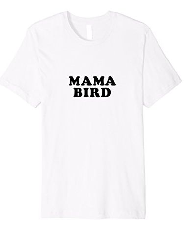  Mama Bird T-Shirt