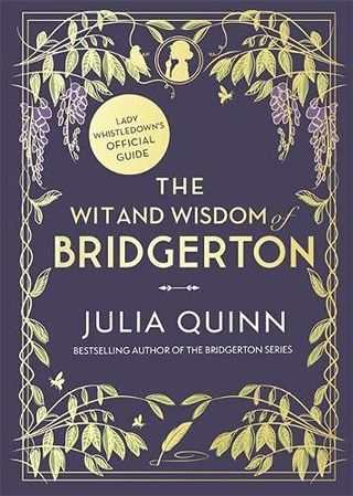 The Wit and Wisdom of Bridgerton: Lady Whistledown's Official Guide von Julia Quinn