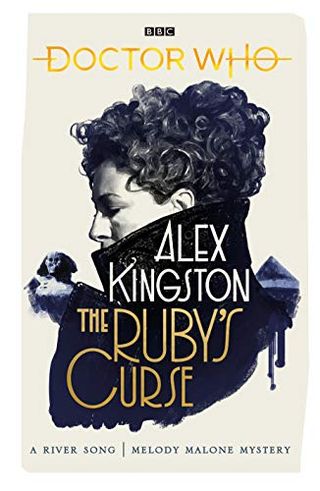 Curse of Ruby (River Song/Melody Malone Mystery) by Alex Kingston