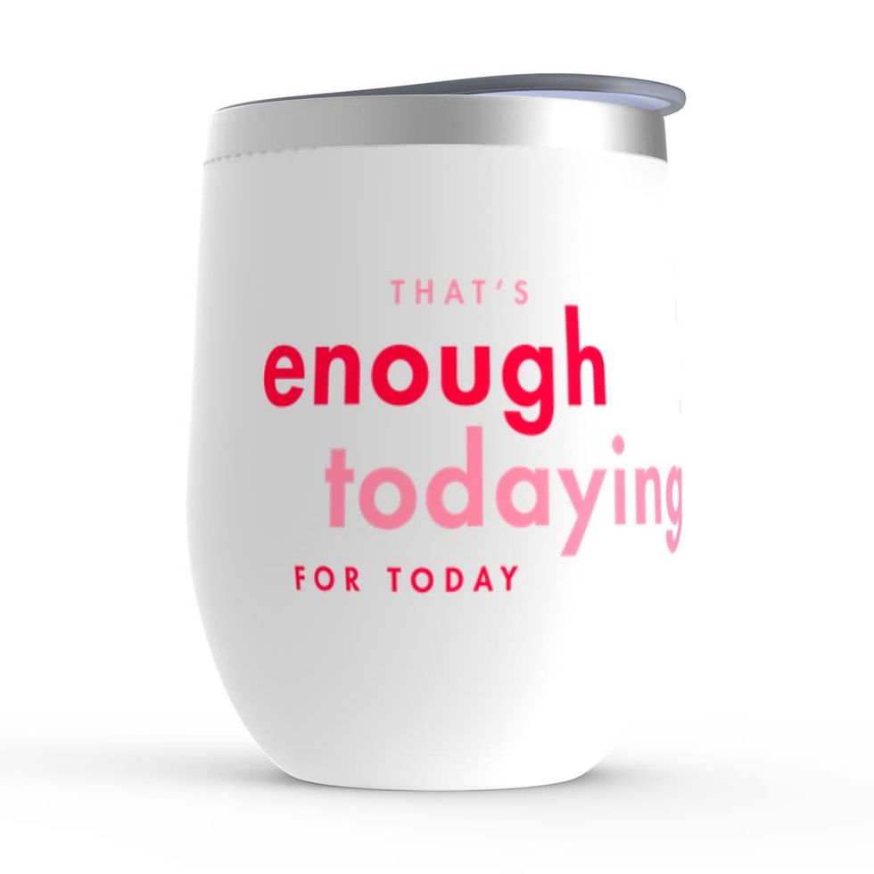 'That's Enough Todaying for Today' Wine Tumbler