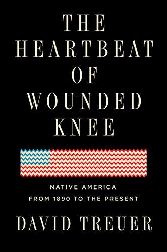 The Heartbeat of Wounded Knee by David Treuer