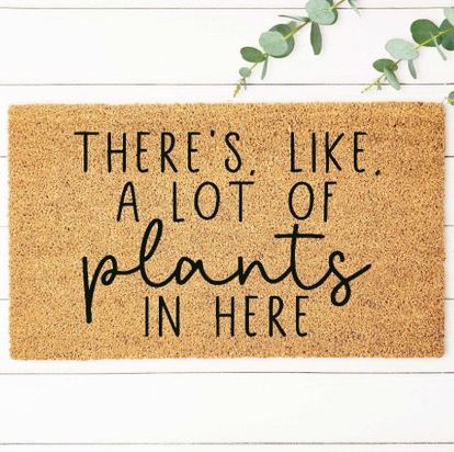 'Theres. Like, A Lot of Plants in Here' Doormat