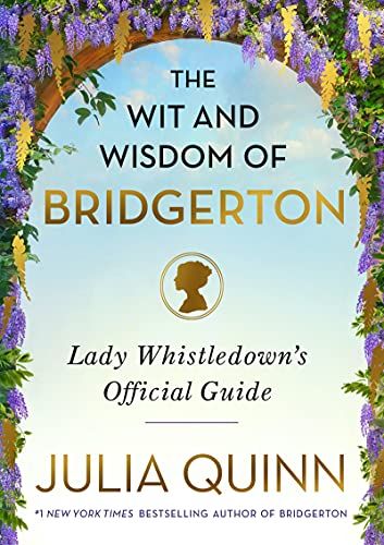 The Wit and Wisdom of Bridgerton: Lady Whistledown's Official Guide (The Bridgertons)
