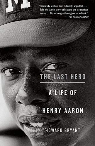 <em>The Last Hero: A Life of Henry Aaron</em>, by Howard Bryant
