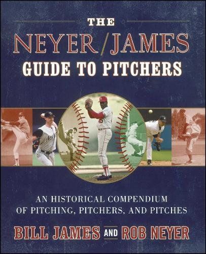 <em>The Neyer/James Guide to Pitchers</em>, by Bill James and Rob Neyer