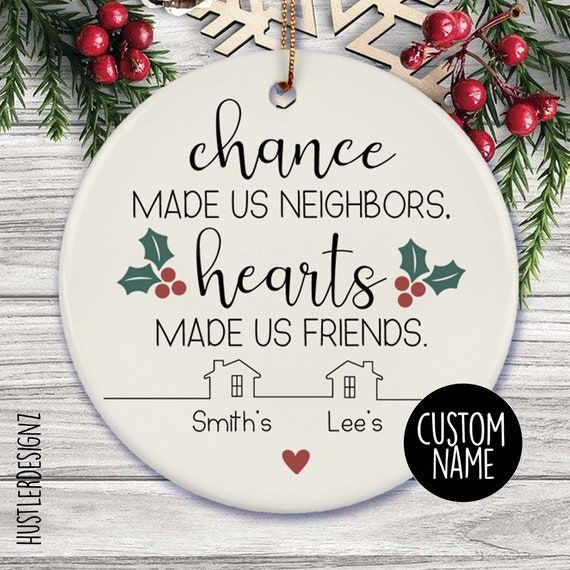 Neighbors by Chance Friends by Choice Ornament, Neighbor Christmas Gift,  Neighbor Ornament, Neighbor Moving Gift Appreciation Neighbor Gifts 