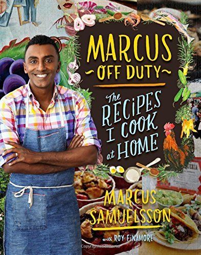 The Recipes I Cook at Home: Marcus Off Duty