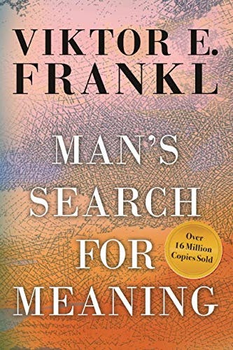 Man's Search for Meaning by Viktor E. Frankl