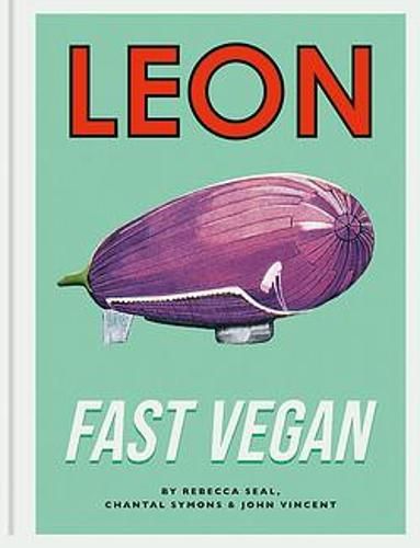 Leon Fast Vegan – Rebecca Seal, Chantal Symons and John Vincent