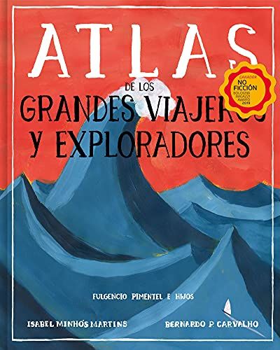 'Atlas de los grandes viajeros y exploradores' de Isabel Minhós Martins y Bernardo P. Carvalho