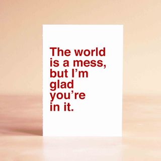“The World Is a Mess” Blank Card