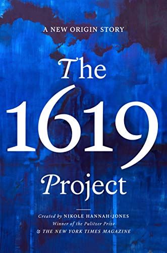 <em>The 1619 Project: A New Origin Story</em>, edited by Nikole Hannah-Jones